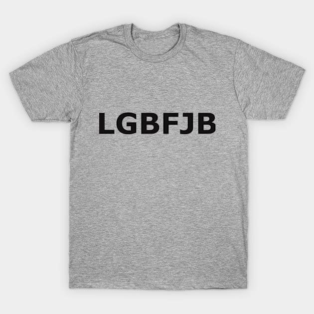 LGBFJB T-Shirt by Quarantique